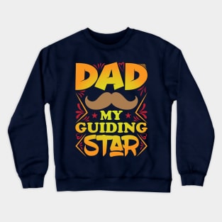 DAD MY GUIDING STAR Typography t shirt design Crewneck Sweatshirt